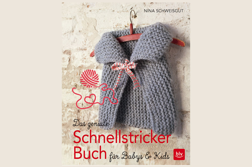 Das Handarbeitsbuch - 12 Buchempfehlungen - Das geniale Schnellstrickerbuch für Babys und Kids