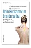 Dein Rückenretter bist du selbst Die besten Eigenübungen und ärztlichen Strategien gegen akute Rückenschmerzen: Die besten Eigenübungen und ärztlichen ... zum Arzt? Welche Therapien sind sinnvoll?