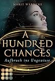 A Hundred Chances. Aufbruch ins Ungewisse: Young Adult Fantasyroman