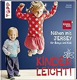 Nähen mit JERSEY - kinderleicht!: für Babys und Kids von 0 bis 8 Jahren. Mit ausführlichem Grundkurs JERSEY-Nähen