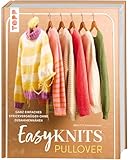 Easy Knits - Pullover: Ganz einfaches Strickvergnügen ohne Zusammennähen