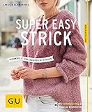 Super easy strick: Einfache Modelle mit Wow-Effekt (GU Kreativratgeber)