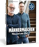 Männermaschen: Klassisch oder cool. Das erste Strickbuch für die komplette Herrengarderobe: Kreative Ideen für Socken, Mützen, Schals u.v.m. – mit Grundschnitt, Strickanleitung und YouTube-Tutorials