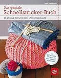 Das geniale Schnellstricker-Buch: 40 schöne Ideen für Dich und Dein Zuhause