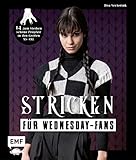 Wednesday – Das inoffizielle Strickbuch zur Netflix-Serie: 14 zum Sterben schöne Projekte zum Nachstricken: Snoods, Karo-Pullunder, Ballkleid-Top und vieles mehr in den Größen XS–5XL