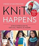 Knit happens – Stricken mit Susi Strickliesel: Strickprojekte, Social Media und mehr