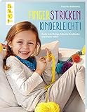 Fingerstricken kinderleicht!: Coole Schriftzüge, hübsche Armbänder und vieles mehr!