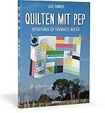 Quilten mit Pep. Inspirationen für traumhafte Muster