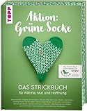 Aktion: Grüne Socke! - Das Strickbuch: Für Wärme, Mut und Hoffnung stricken