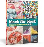 Block für Block. 18 überraschend einfache Quilts