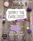 Simply the Wollrest stricken: Kreative Ideen aus Wollresten stricken