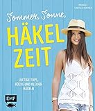 Sommer, Sonne, Häkelzeit: Luftige Tops, Röcke und Kleider häkeln