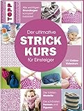 Der ultimative STRICKKURS für Einsteiger: Mit Online-Videokurs. Die tollsten Modelle. Die schönsten Muster. Alle wichtigen Grundlagen komplett bebildert