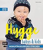 Hygge Babys und Kids – Wohlfühlkleidung stricken: Größe 50–92