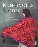 Kunstvolle Tücher stricken - 15 besondere Colorwork-Designs. Exklusive Strickanleitungen für Dreieckstuch-Kreationen. Ein Strickbuch für Einsteiger:innen und Fortgeschrittene.