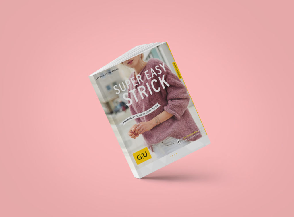 17 moderne Strickanleitungen im Buch SUPER EASY STRICK von Carolin Schwarberg
